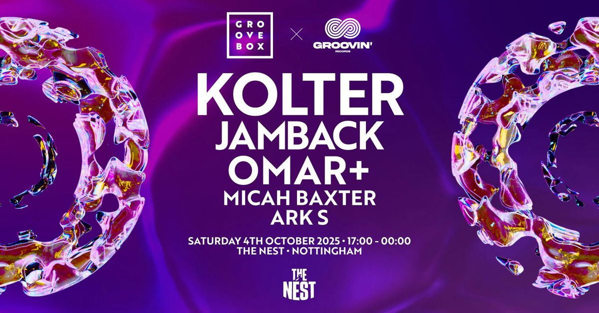 KOLTER, JAMBACK, OMAR+ | Groovebox X Groovin' at The Nest