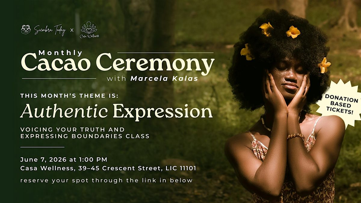 CACAO CEREMONY Authentic Expression: Giving Voice to Your Truth