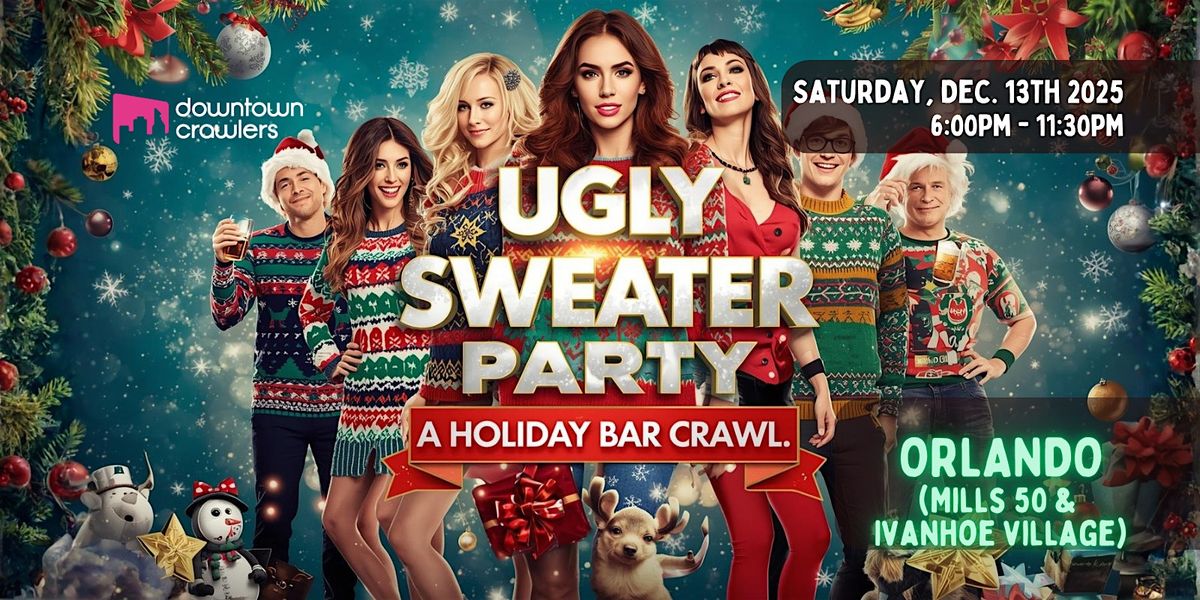 Ugly Sweater Holiday Bar Crawl - ORLANDO (Mills 50 & Ivanhoe Village)