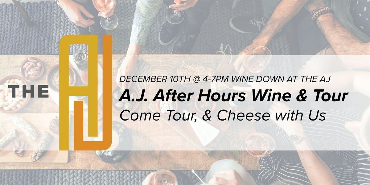 AJ After Hours Wine & Tour Come Wine, Tour, & Cheese With Us