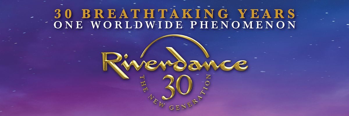 Riverdance 30 - New Generation at Berglund Center