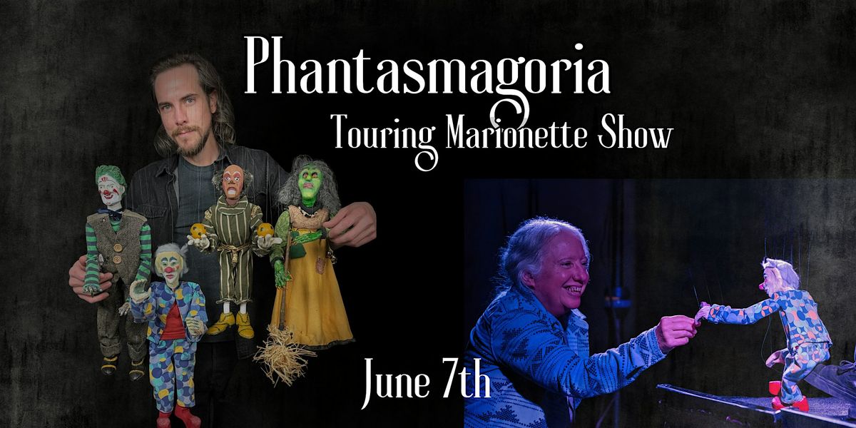 Phantasmagoria - Touring Marionette Show