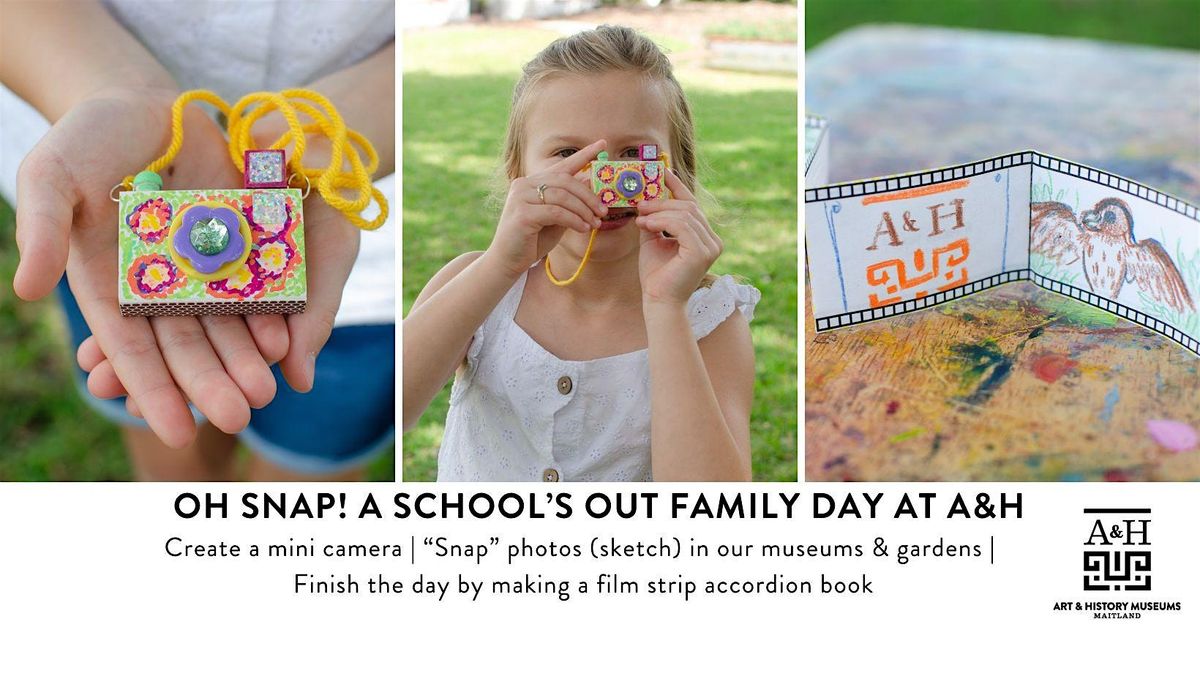 Oh Snap! A "School's Out" Family Day at A&H