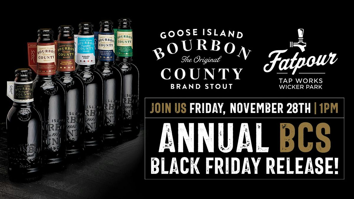Goose Island Bourbon County Stout Black Friday at Fatpour Wicker Park