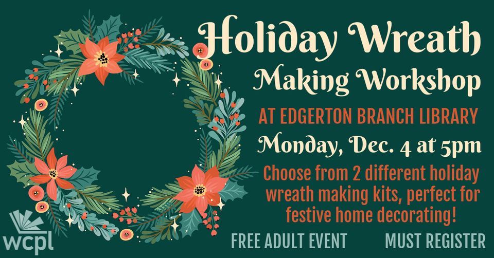 Holiday Wreath Making Edgerton Branch Library 319 N