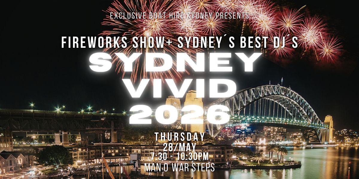 SYDNEY VIVID 2026 \u2013 FIREWORKS SHOW + SYDNEY\u2019S BEST DJ\u2019S - 28 MAY
