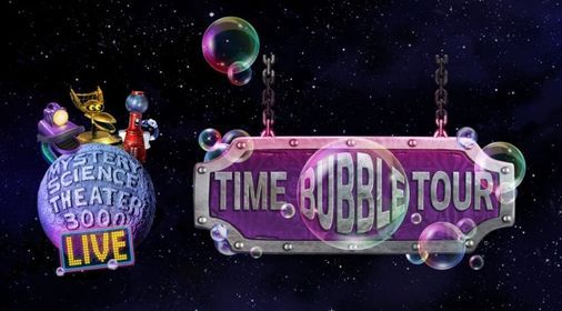 Mystery Science Theater 3000 LIVE! - Time Bubble Tour