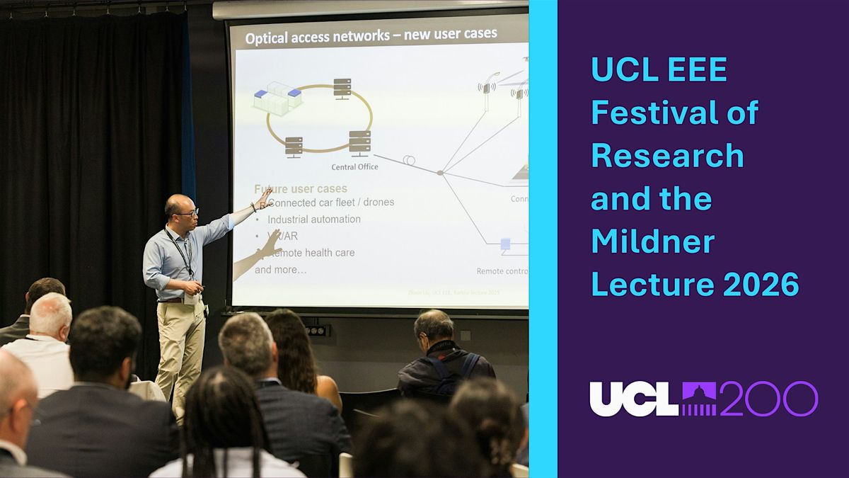 UCL EEE Festival of Research and the Mildner Lecture 2026