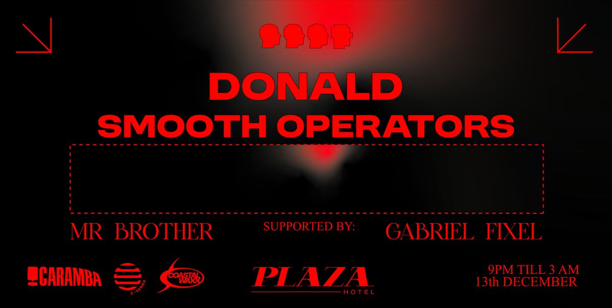 CARAMBA, E-SERIES & COASTAL WAXX PRES: Donald (IT) & Smooth Operators (FR)