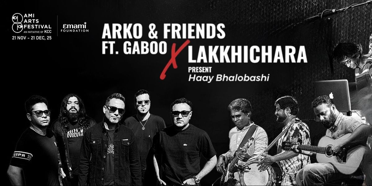 Haay Bhalobashi: Arko & Friends x Lakkhichara