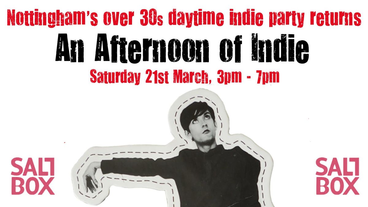 NOTTINGHAM An Afternoon of Indie - Indie for the over 30s: Sat 21st March