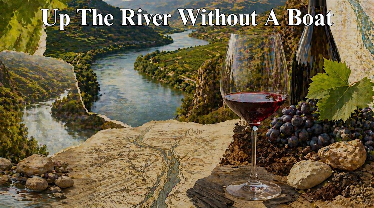 Up a River Without a Boat: Exploring Wine Regions Shaped by Water