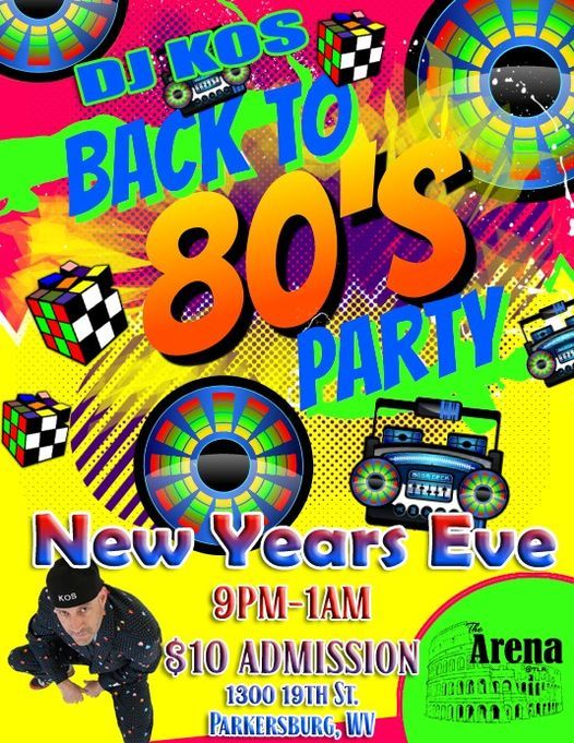 New Years Eve 80s Party W Dj Kos The Arena At Tlr Parkersburg Wv December 31 2021 