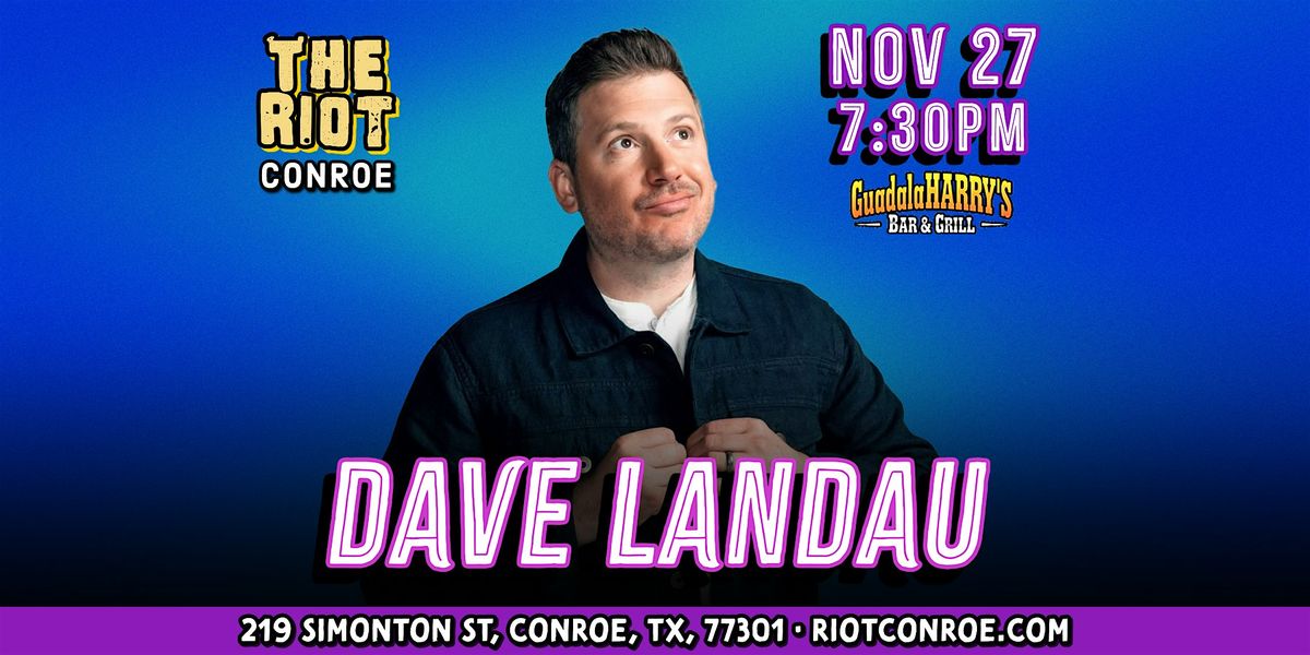 Comedian Dave Landau (Comedy Central, The Joe Rogan Exp)Live in Conroe