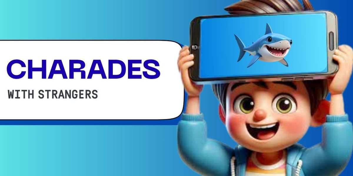 Charades With Strangers