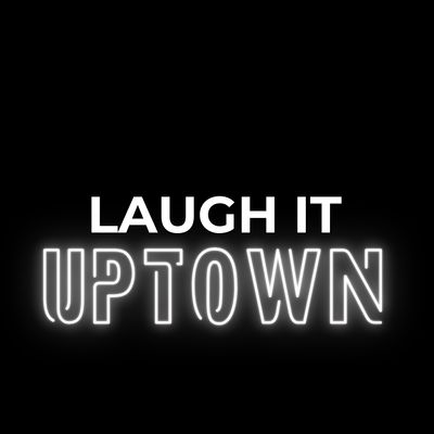 Laugh it Uptown