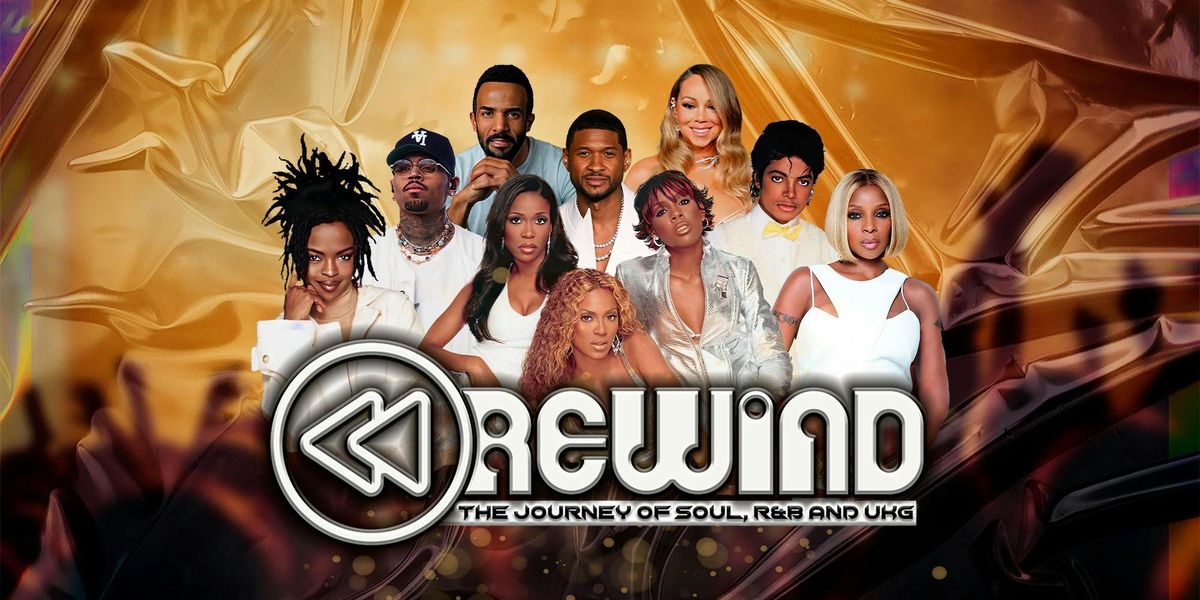 \u25c0\u25c0 Rewind : The Journey of Soul, R&B and UK Garage Live! - Leicester