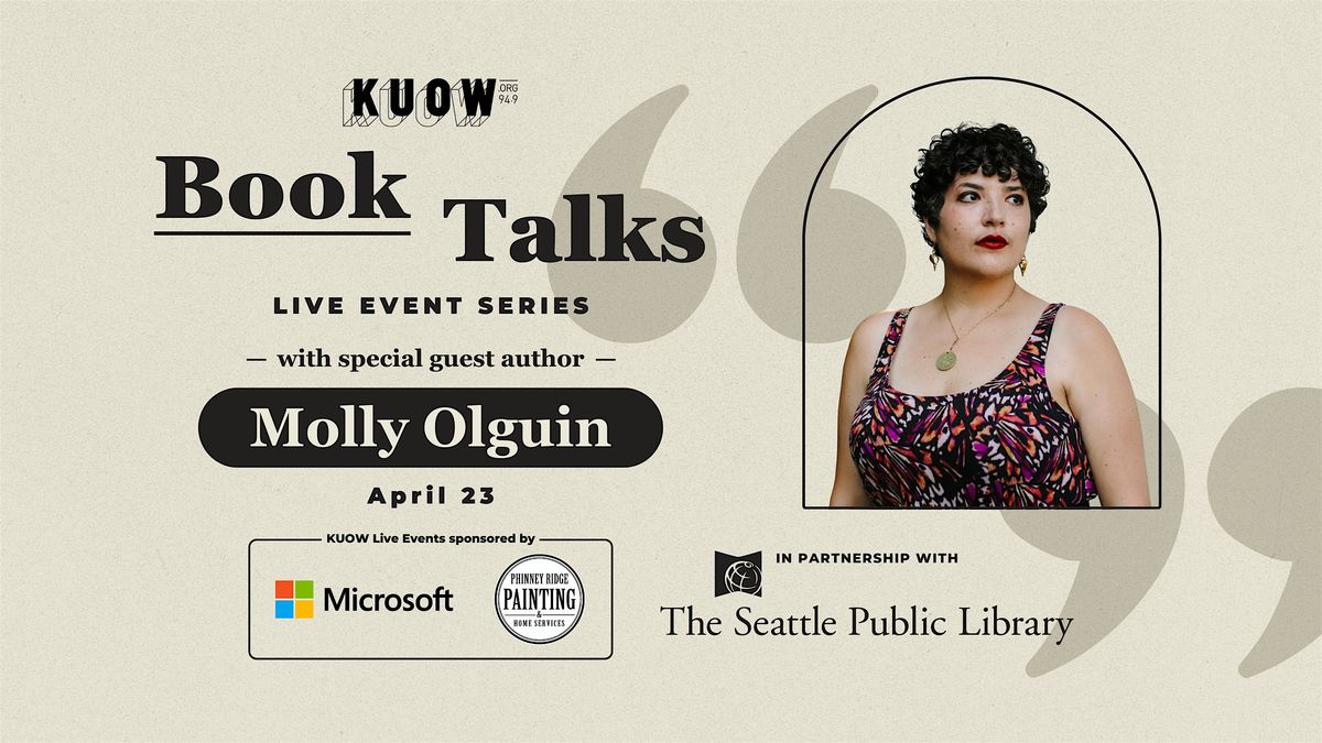 Molly Library KUOW Book Talks with Author Molly Olguin at Seattle Public Library ...