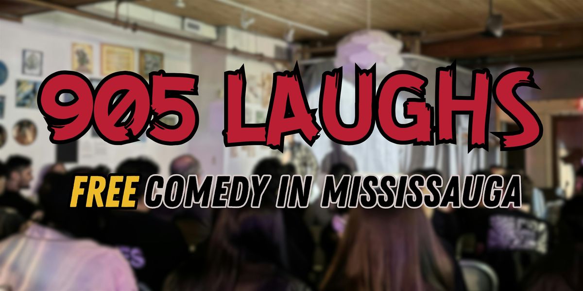 905 LAUGHS: FREE Stand Up Comedy in Mississauga