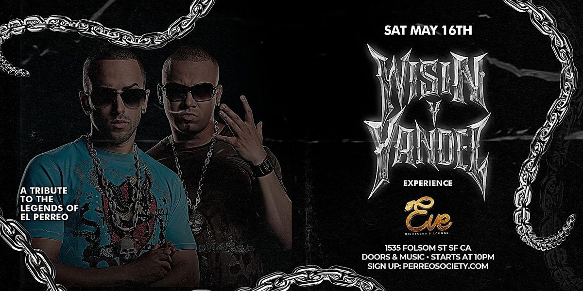 WISIN & YANDEL EXPERIENCE @ EVE NIGHTCLUB | SAN FRANCISCO