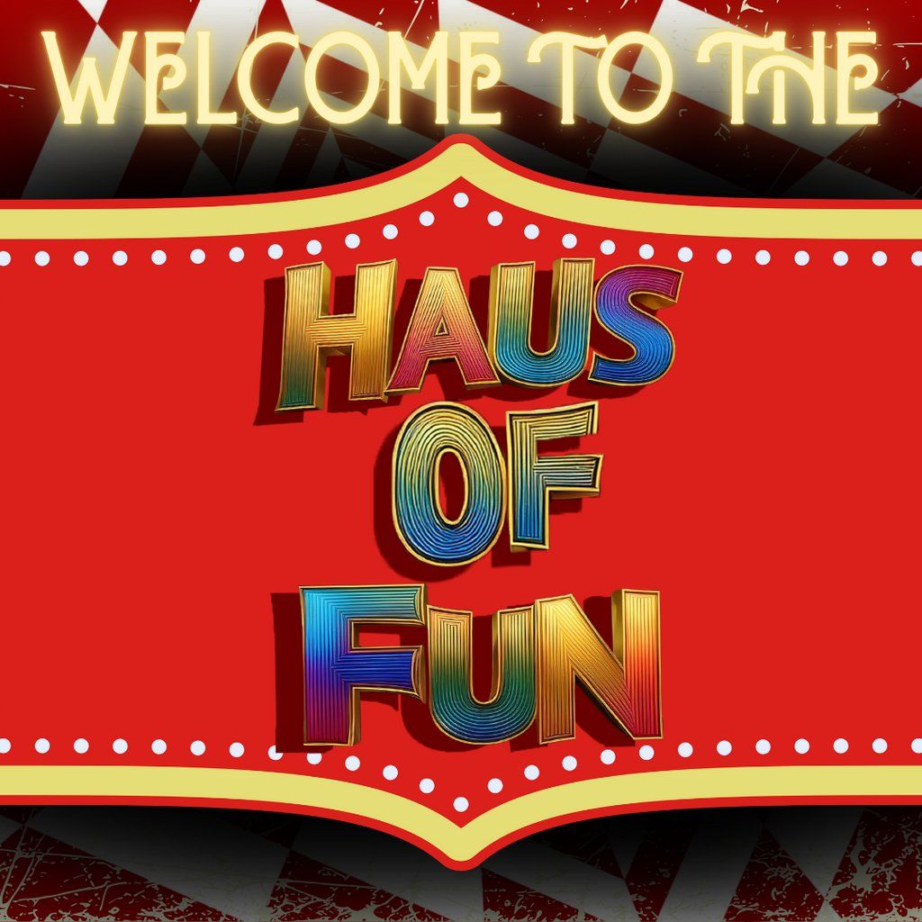 Welcome to THE HAUS OF FUN | Hosted by the FunnyBoyz