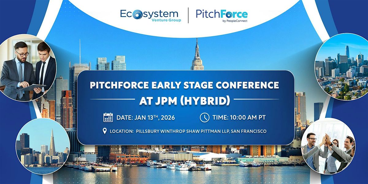 PitchForce Early Stage Conference @ JPM (Hybrid)