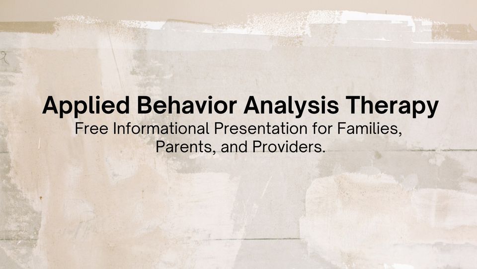 Applied Behavior Analysis (ABA) Therapy - Informational Presentation