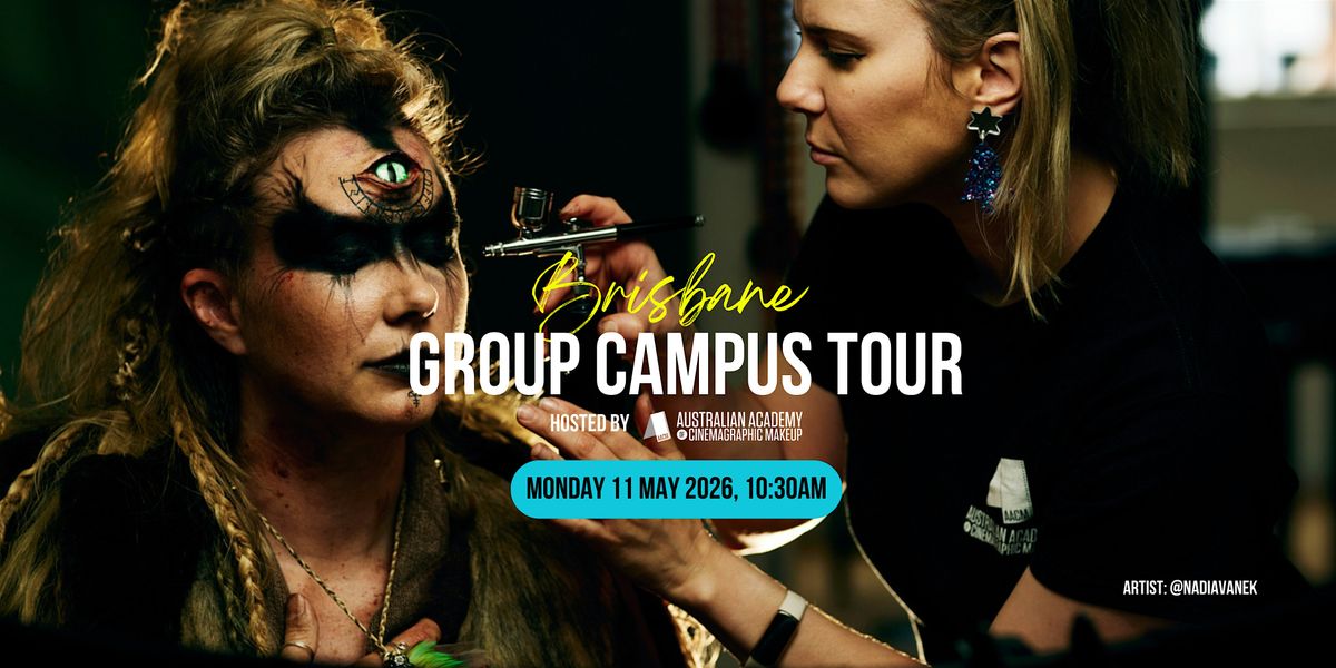 Brisbane Group Campus Tour: The Australian Academy of Cinemagraphic Makeup