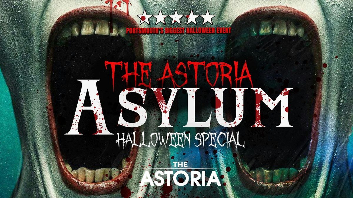 PORTSMOUTH HALLOWEEN - THE ASTORIA ASYLUM - Portsmouth's Biggest Halloween Event!