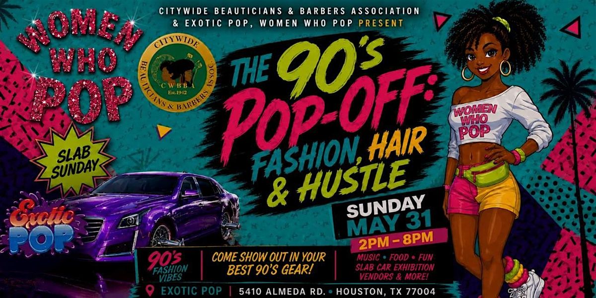 Women Who Pop Presents: The 90\u2019s Pop-Off \u2014 Fashion, Hair & Hustle
