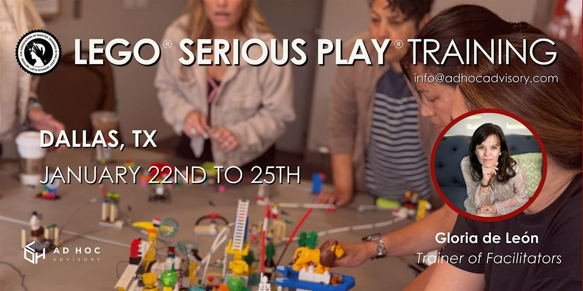 Dallas - Facilitator Training  LEGO\u00aeSERIOUS PLAY \u00ae A. of Master Trainers