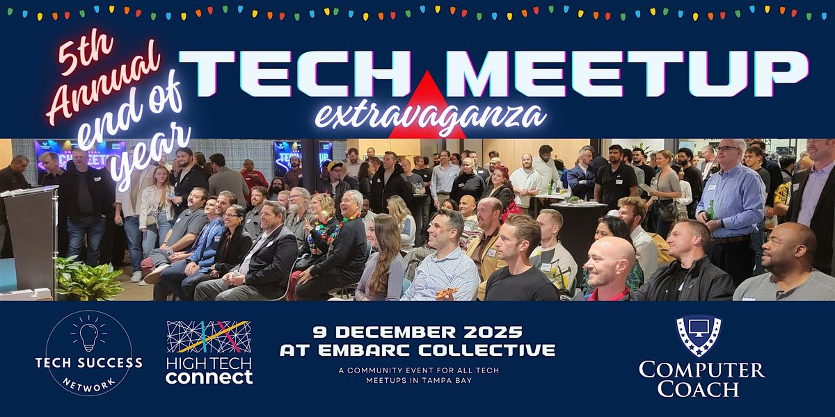 5th Annual End of Year Tech Extravaganza Meetup