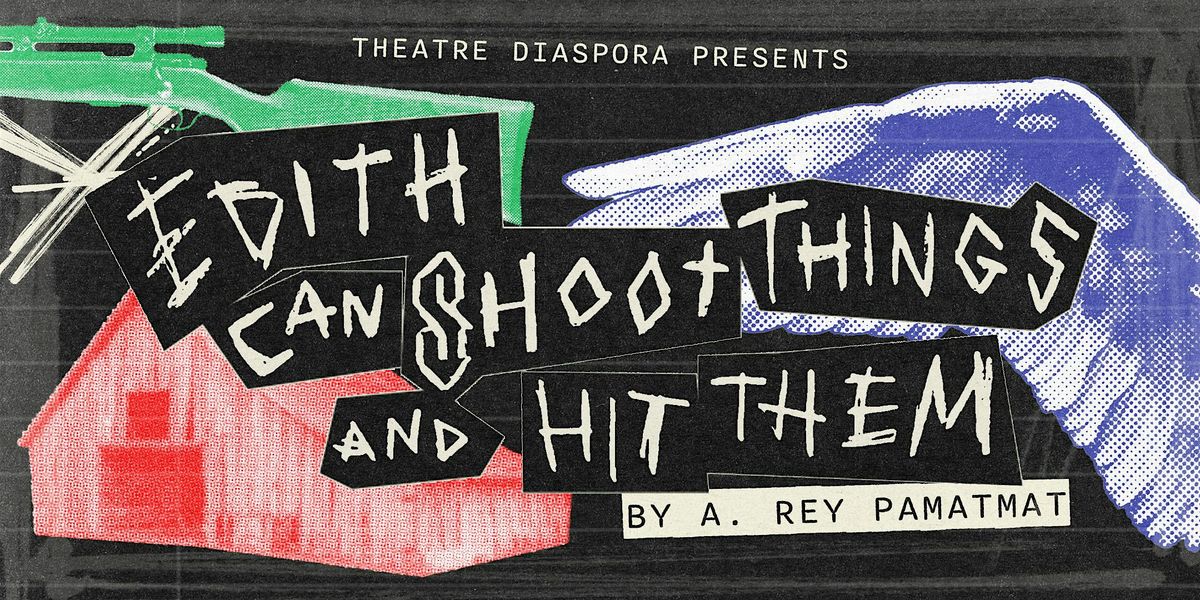 Edith Can Shoot Things and Hit Them by A. Rey Pamatmat