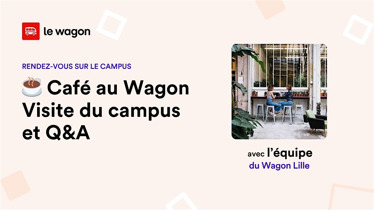 Un caf\u00e9 avec l'\u00e9quipe du Wagon Lille