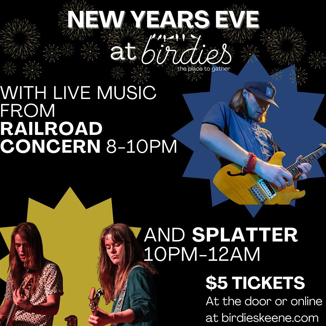 New Year's Eve at Birdies with Railroad Concern and Splatter!