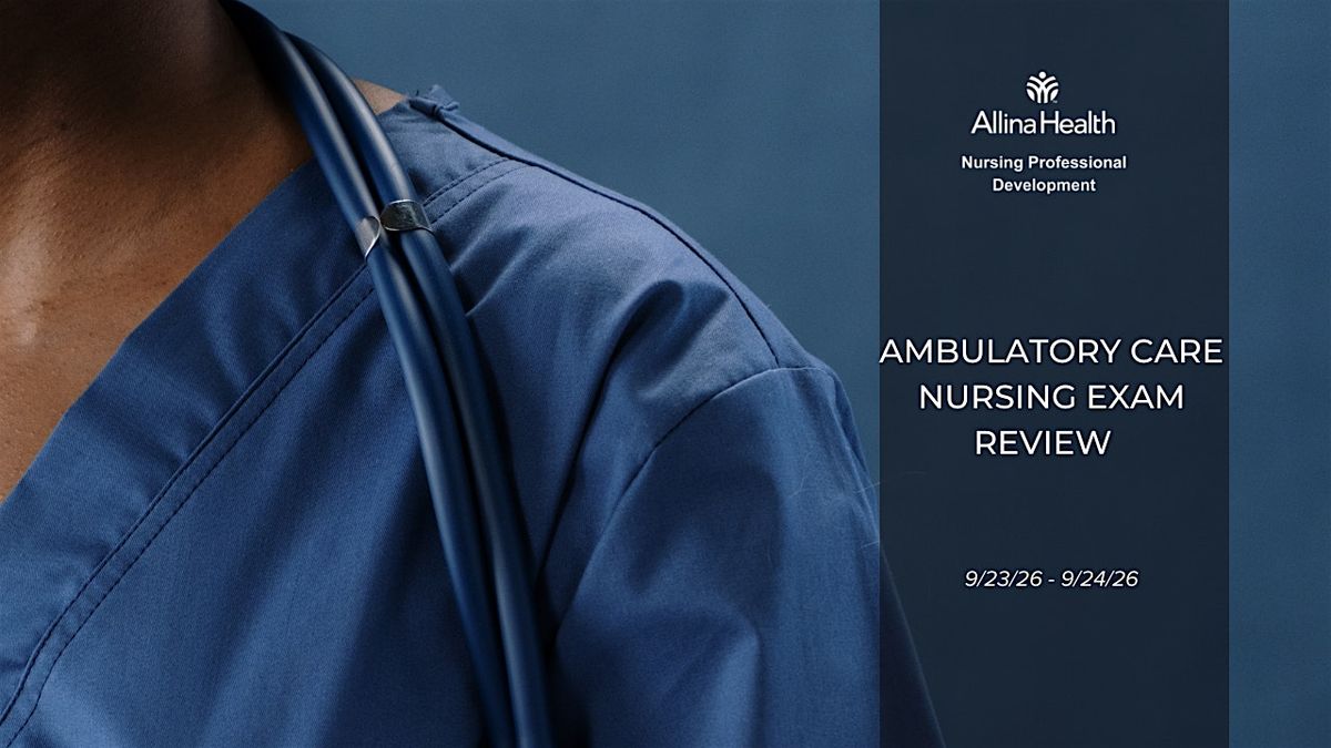 Ambulatory Care Nursing Exam Review