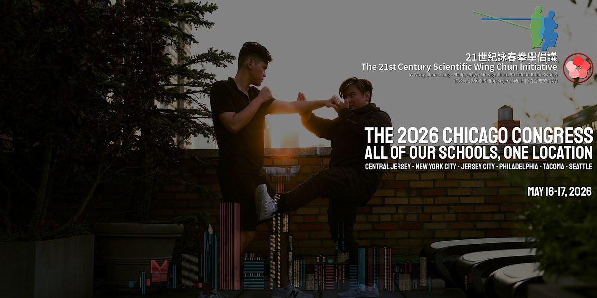 21st Century Scientific Wing Chun | Inaugural Chicago Congress 2026