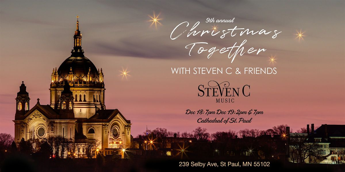 9th Annual Christmas Together with Steven C & Friends - 7PM, Fri, 12\/19