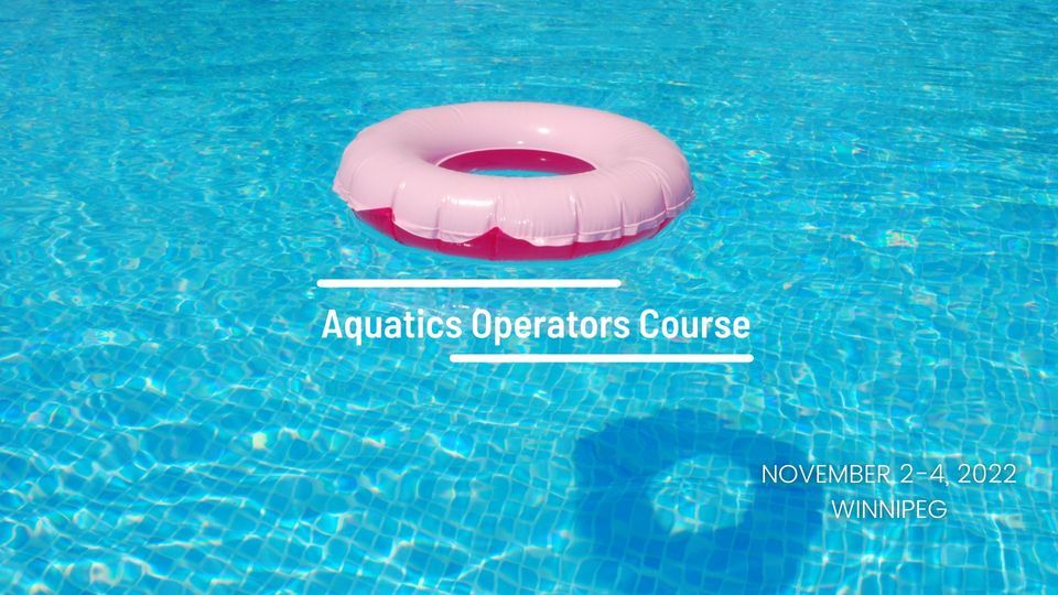 Aquatic Operator Course Recreation Manitoba, Winnipeg, MB November