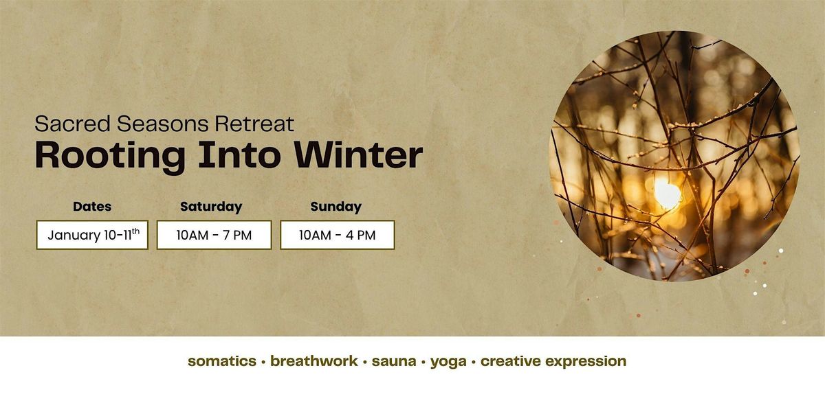Sacred Seasons Retreat: Rooting Into Winter