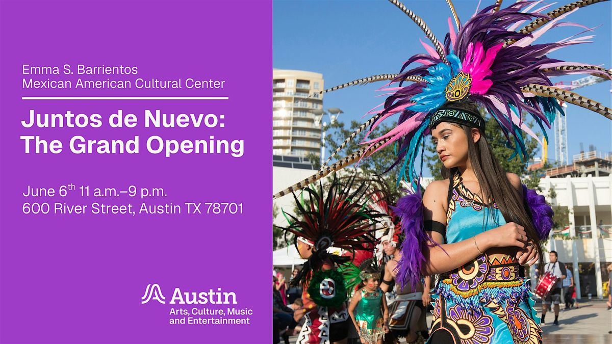 Juntos de Nuevo: The Grand Opening - ESB Mexican American Cultural Center