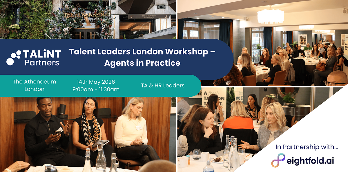 Talent Leaders London Workshop \u2013 Agents in Practice