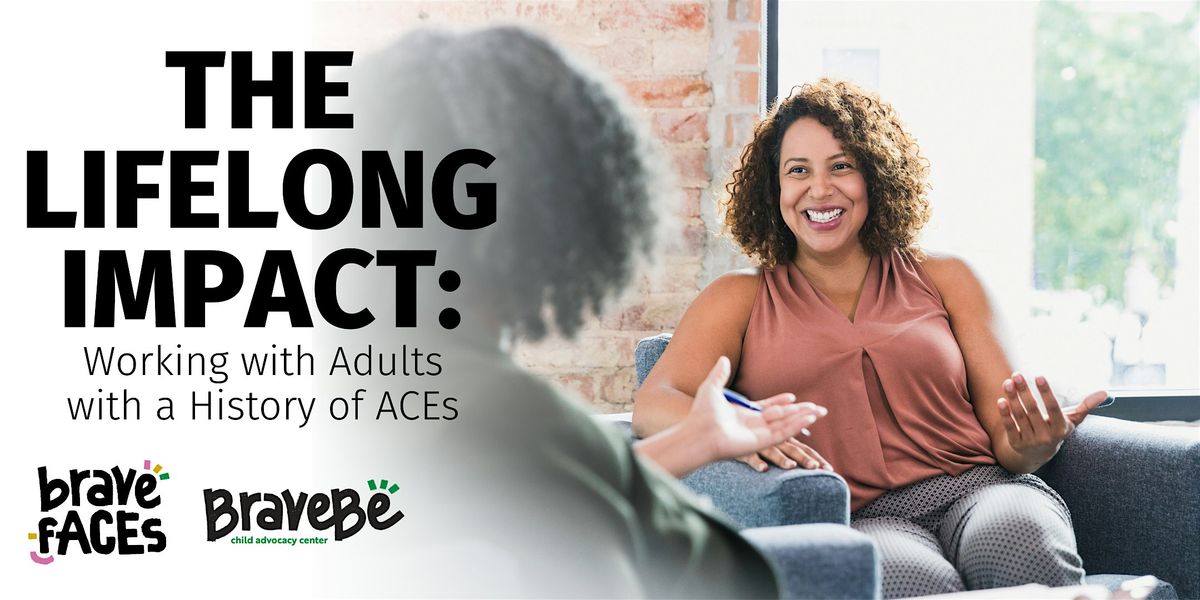 The Lifelong Impact: Working with Adults with a History of ACEs