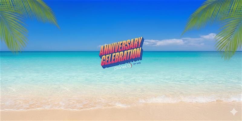 Anniversary | Planet 13 FL - Pt Charlotte