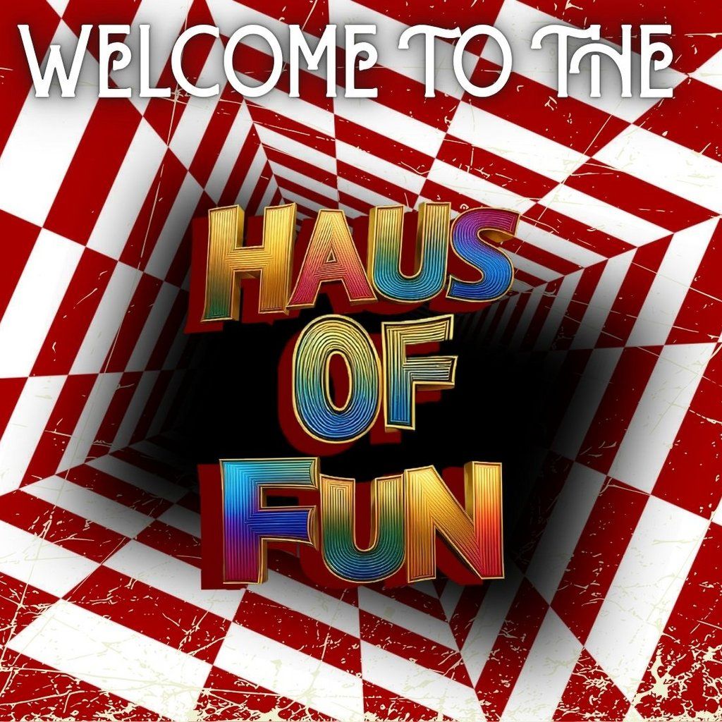 Welcome to THE HAUS OF FUN | Hosted by the FunnyBoyz
