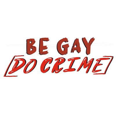 Be Gay [Do Crime] Productions