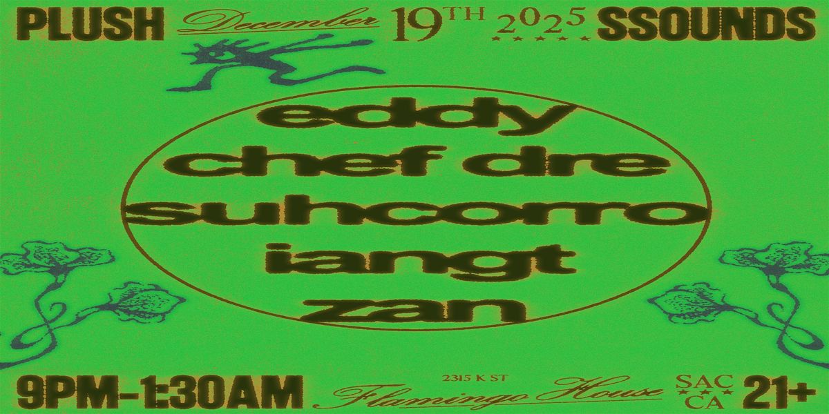 12\/ 19 - PLUSH x SSOUNDS TAKE SACRAMENTO