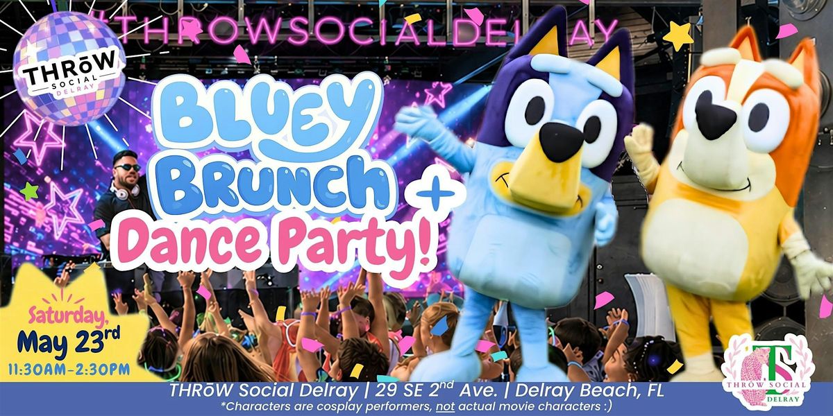 Bluey Brunch, Character Photo-ops + Kids Dance Party at Throw Social Delray