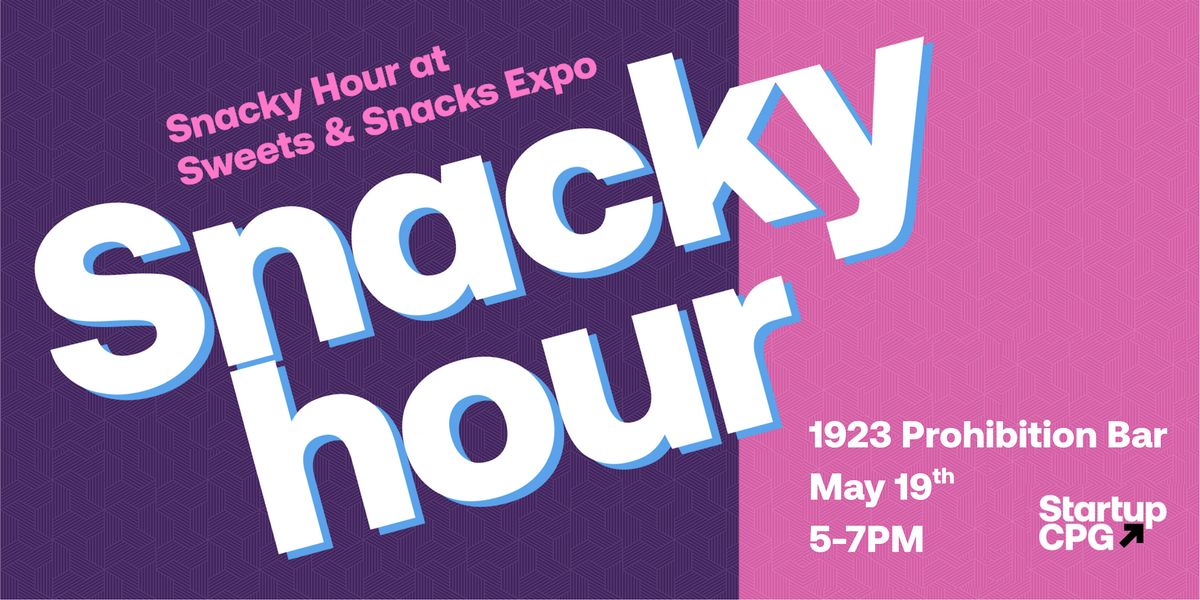 Startup CPG Snacky Hour at Sweets & Snacks Expo at 1923 Prohibition Bar ...