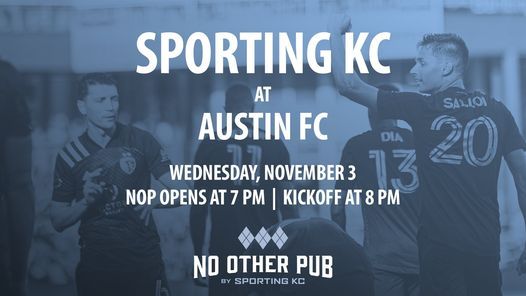 Watch Party Sporting Kc At Austin Fc No Other Pub Kansas City Ks November 3 21